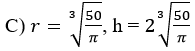 A closed cylindrical can is to be made to hold 1000 cm3 of oil. What are the dimensions (radius r and height h) that will minimize the total surface area of the can?