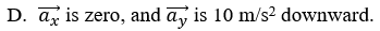 A bullet is fired at an angel of 30° above the horizontal. If air resistance is neglected, what should be the bullet�s horizontal acceleration and vertical acceleration when it reaches its maximum height?