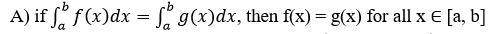 If f and g are continuous on ℜ and a, b ∈ R, which one of the following is necessarily true?